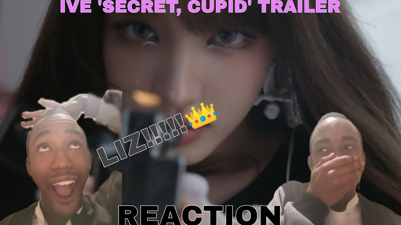 IVE 'Secret, Cupid' Trailer REACTION (BEAUTIFUL!!👑🤭)​