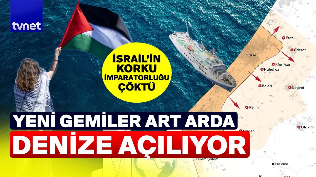 Gazze&rsquo;ye uzanan ikinci umut: &Ouml;zg&uuml;rl&uuml;k Filosu yola &ccedil;ıktı! Netanyahu&rsquo;yu takan yok!