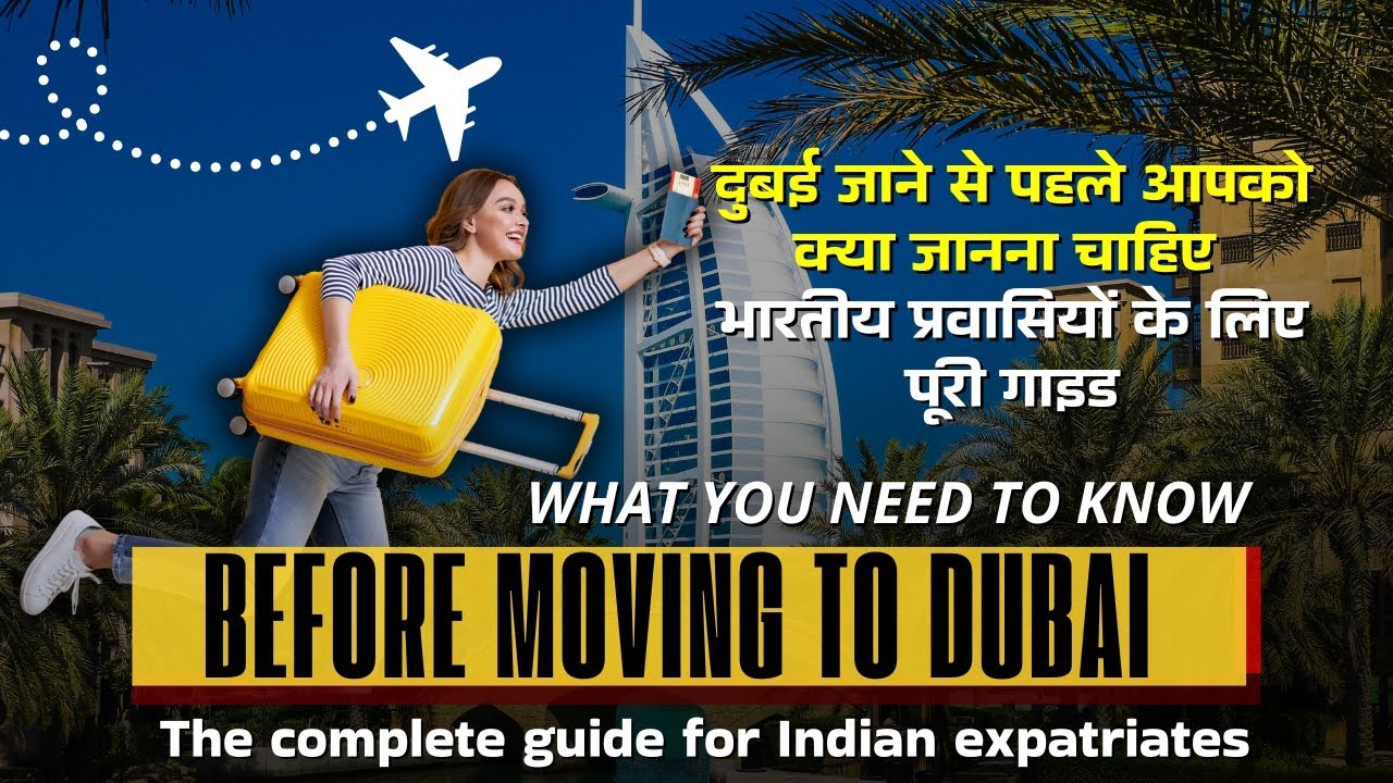 What You Need to Know Before Moving to Dubai | Complete Guide for Indian Expats