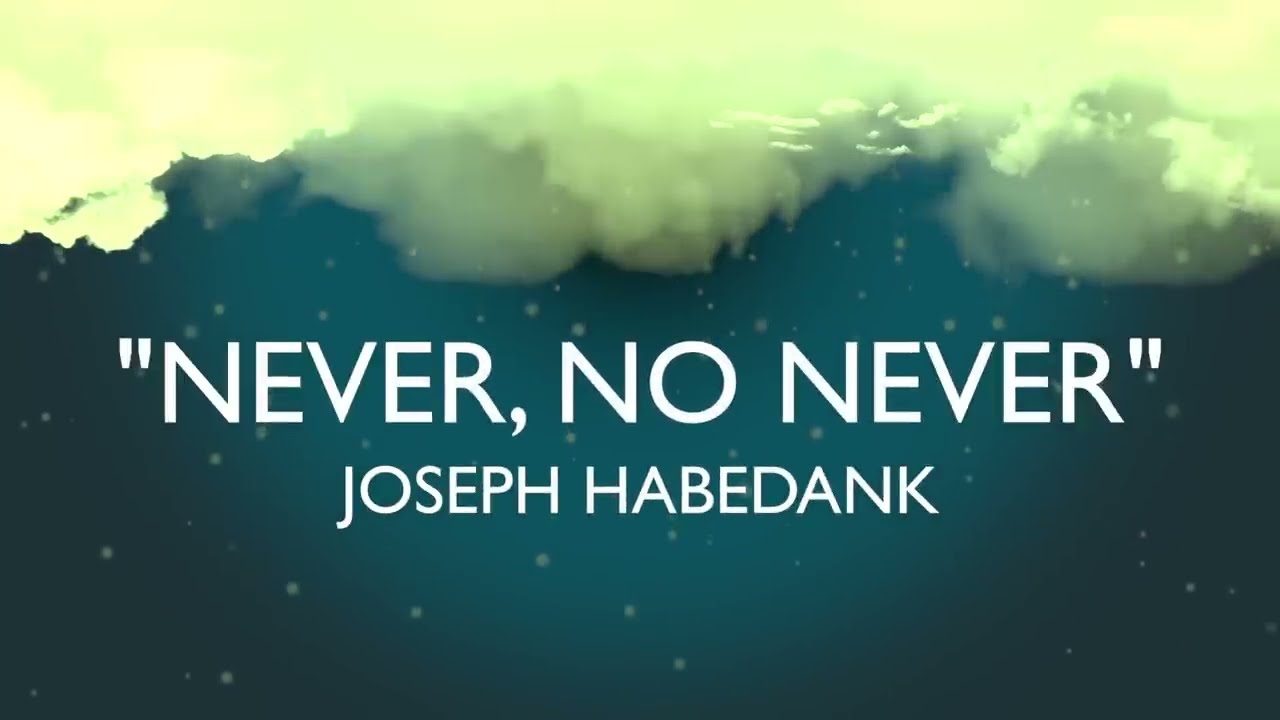 Never, No Never – Joseph Habedank [Official Christian Lyric Video]