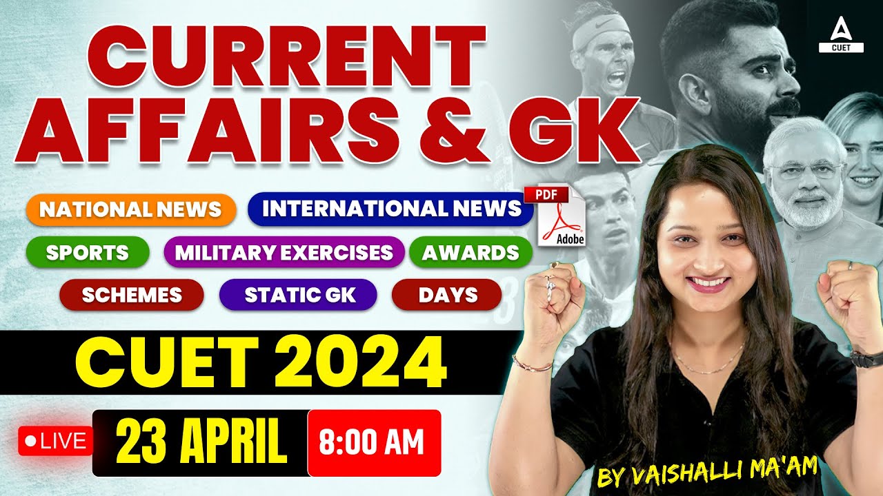 23 April Daily Current Affairs | Static GK and Current Affairs for CUET 2024 | By Vaishali Ma'am