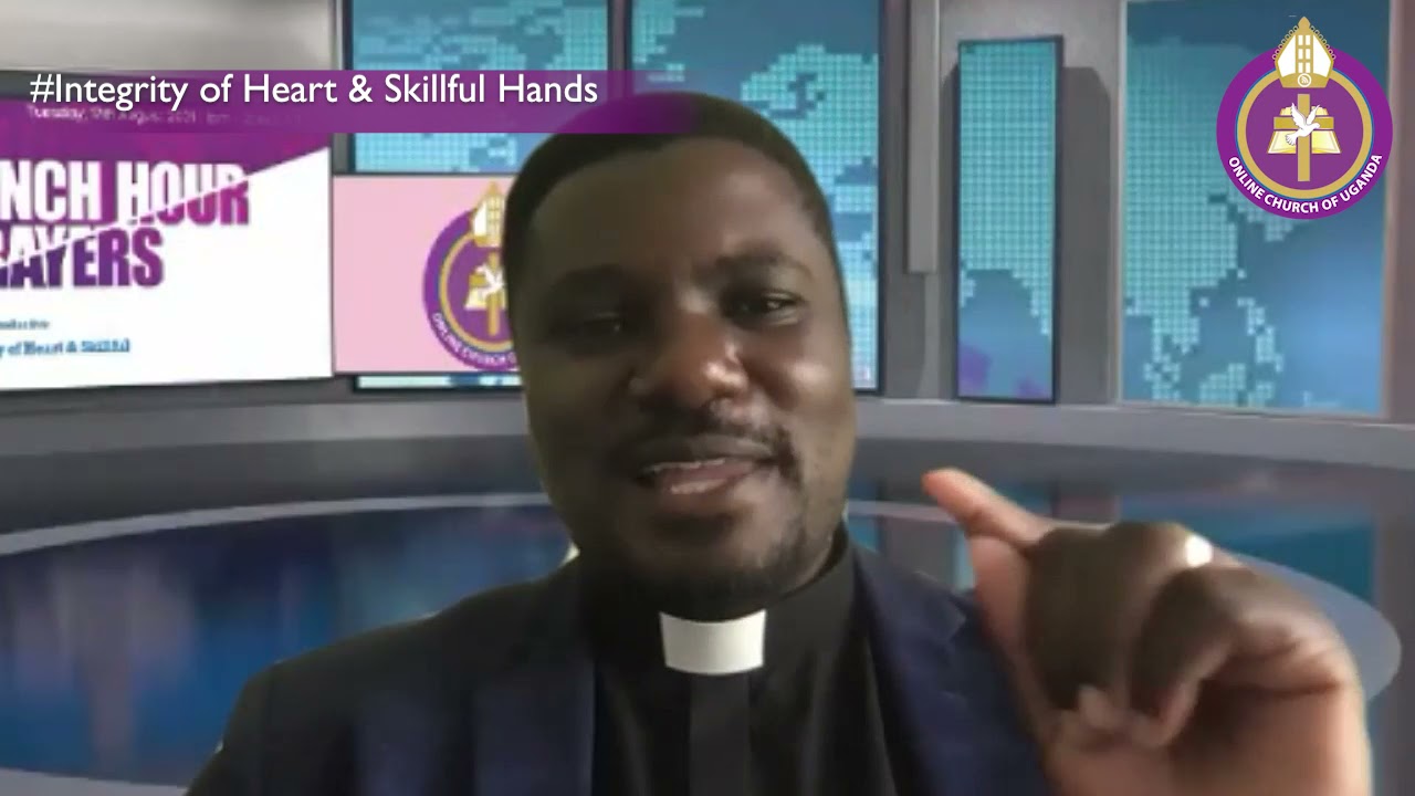 Integrity of Heart & Skillful Hands (Psalm 78:70-72) by Rev. Dr. John Mulindwa Kitayimbwa