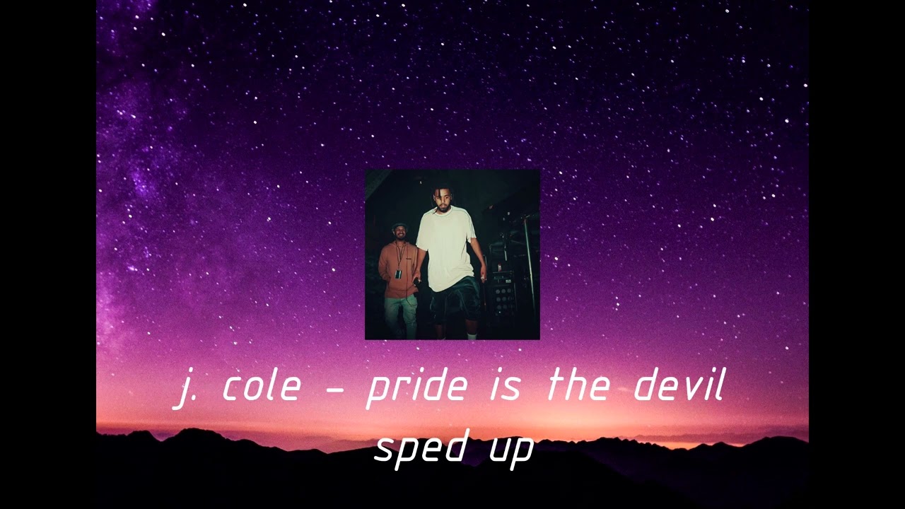 j. cole - pride is the devil (sped up)