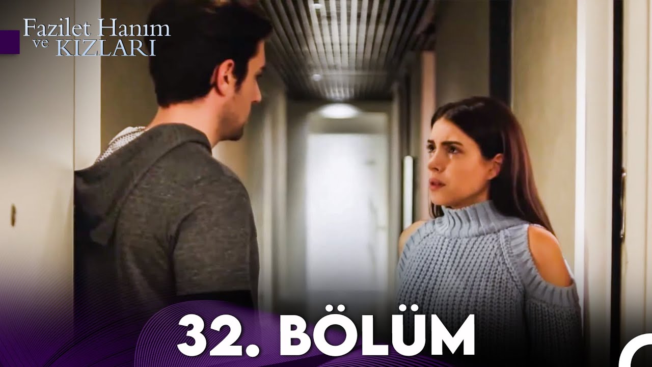 Fazilet Hanım ve Kızları 32. Bölüm