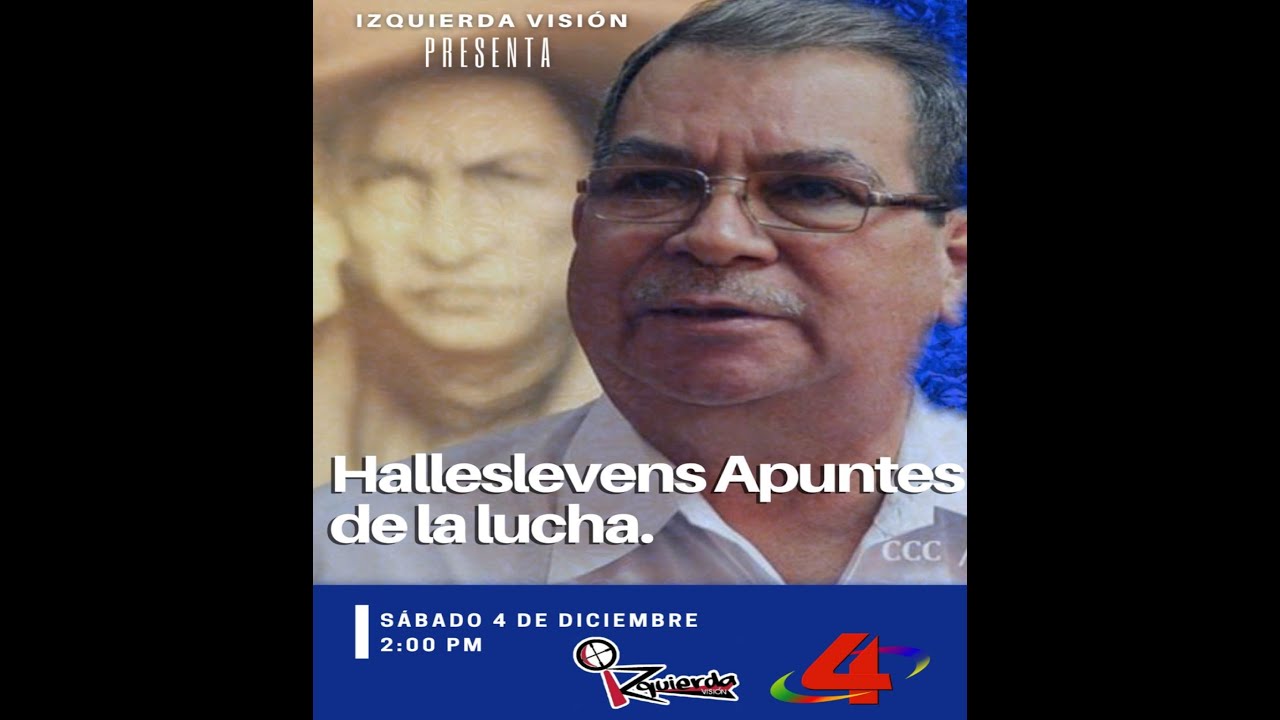 Izquierda Visión: Apuntes de La Lucha con el General Omar Halleslevens