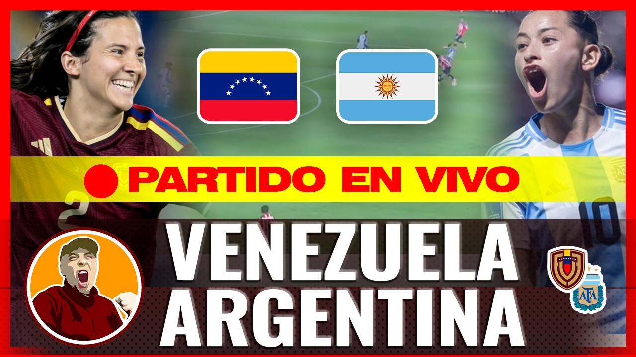 🔴VENEZUELA vs ARGENTINA EN VIVO⚽Liga de Naciones Femenina CONMEBOL | Narraci&oacute;n y Comentarios EN VIVO