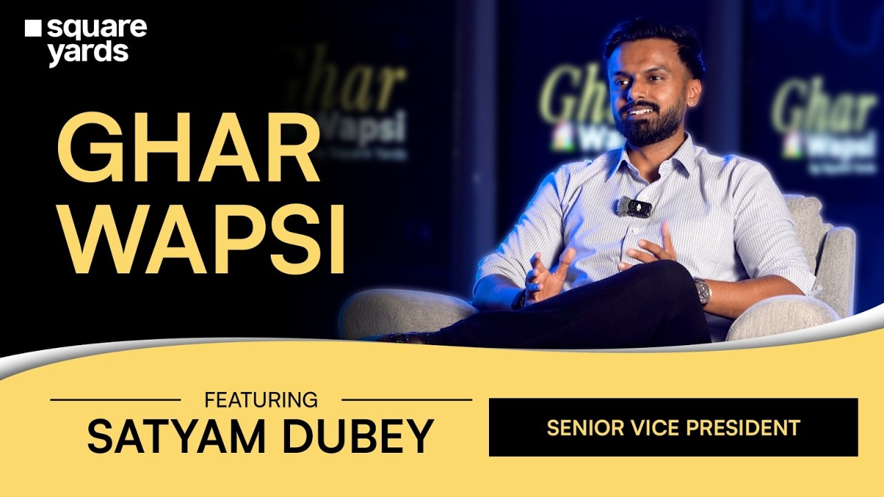 Ghar Wapsi by Square Yards | ft. Satyam Dubey | A Journey of Growth, Trust & Opportunity