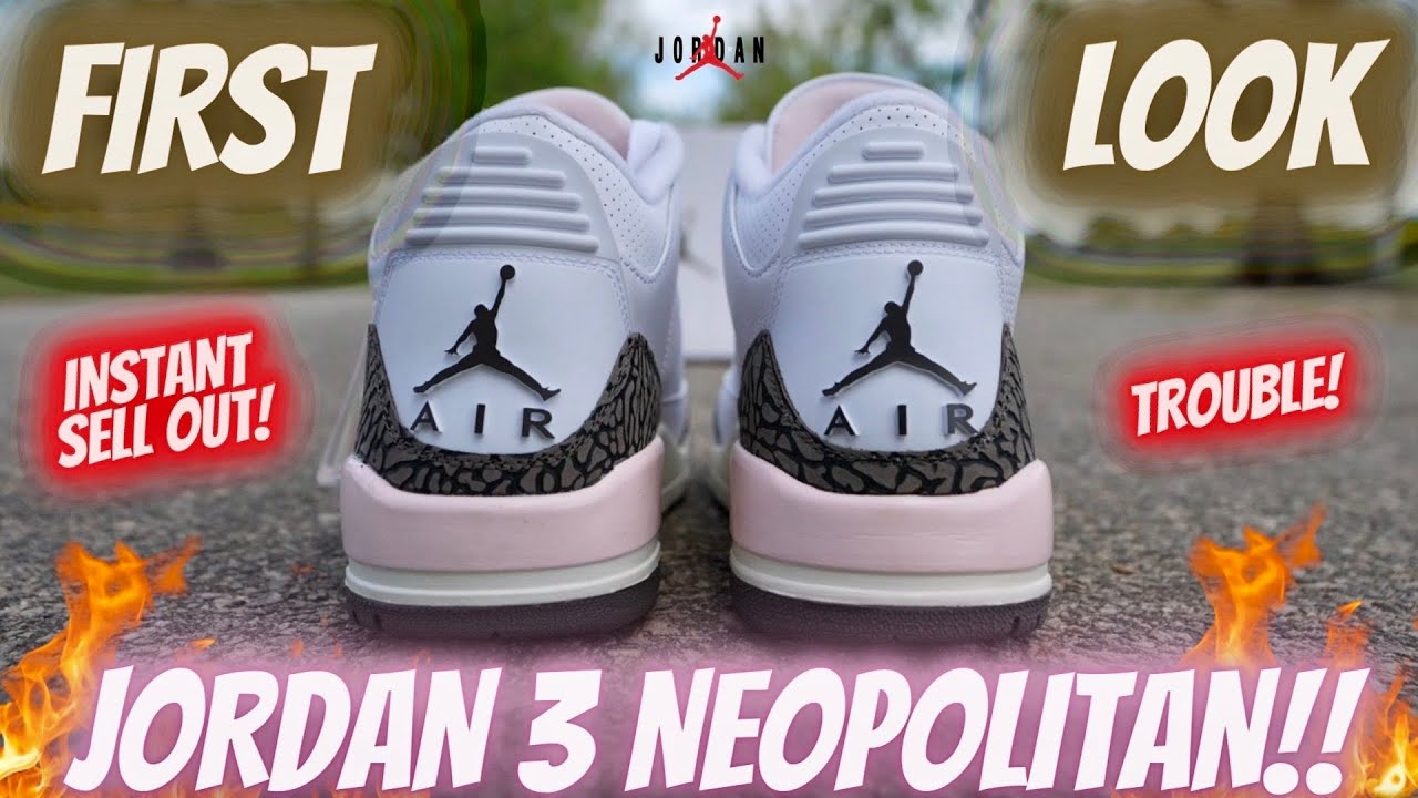 THIS JORDAN WILL SELL OUT INSTANTLY!! FIRST LOOK JORDAN 3 NEOPOLITAN FIRST THOUGHTS & OVERVIEW!!
