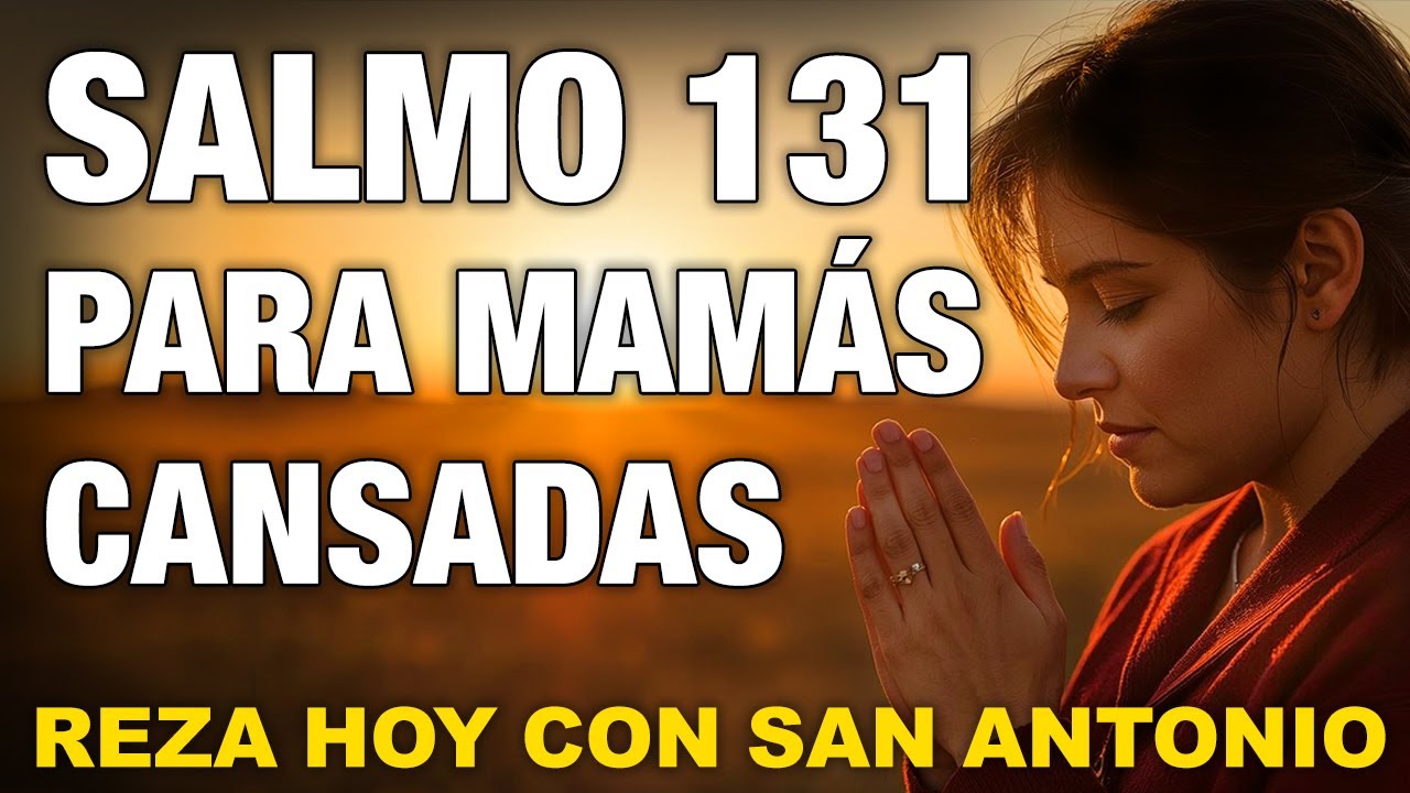 💝 SIEMPRE FUISTE FUERTE PERO HOY NECESITAS CONSUELO 🙏 REZA EL SALMO 131 CON SAN ANTONIO ✨