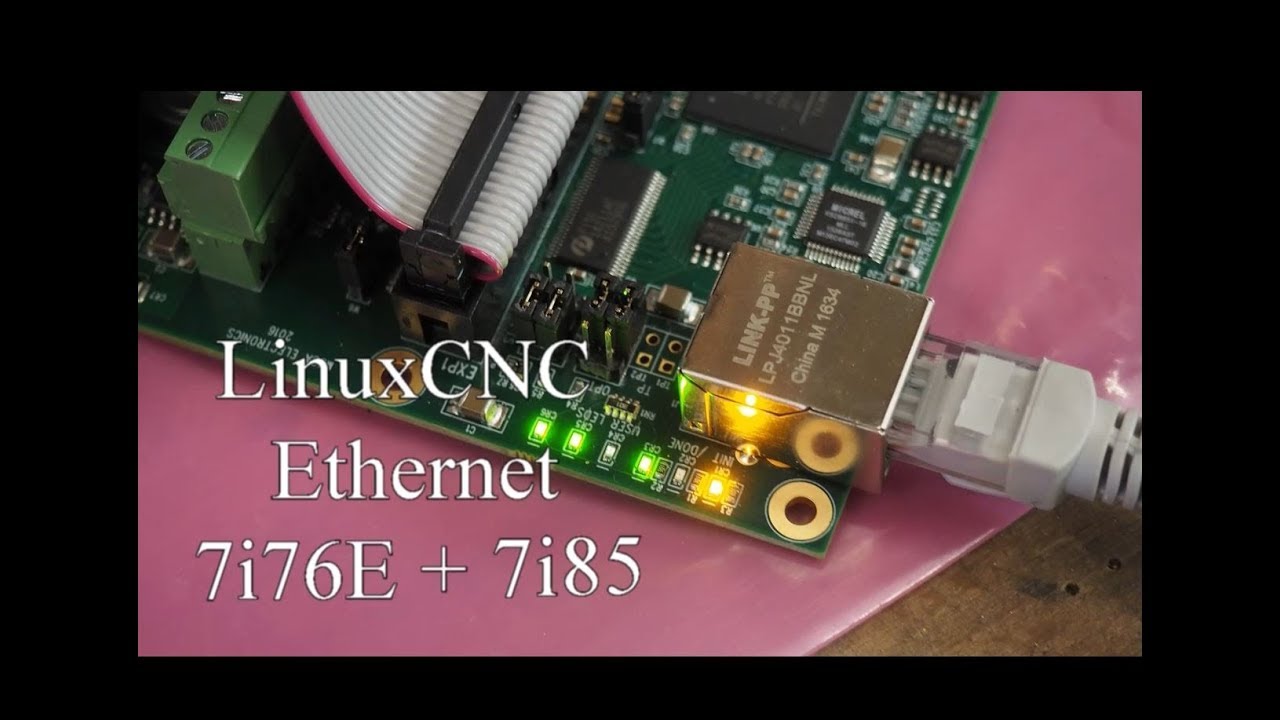 #19 LinuxCNC & Mesa 7i76e + 7i85 - Ethernet -  Erste Inbetriebnahme