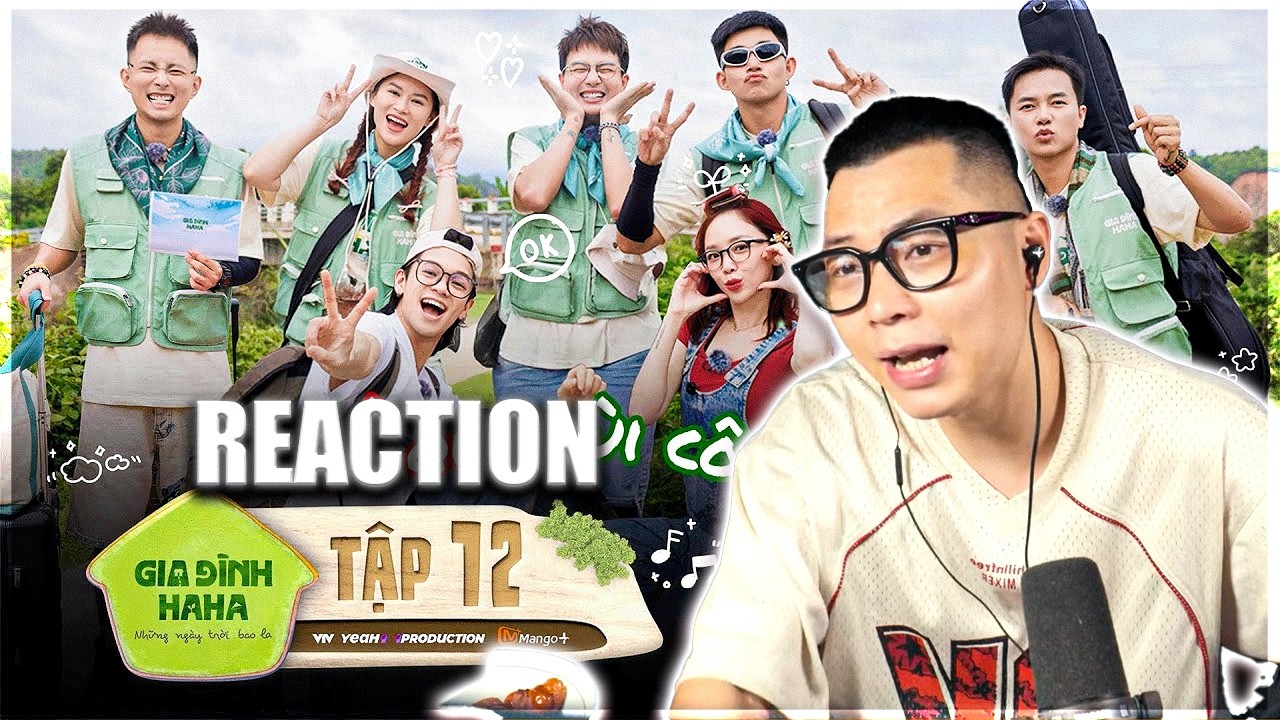 [REACTION] GIA ĐÌNH HAHA TẬP 12