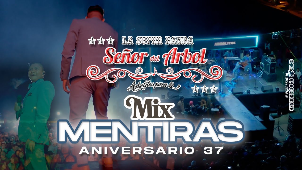 LA SÚPER BANDA SEÑOR DEL ARBOL - MIX MENTIRAS En Vivo [ANIVERSARIO 37]