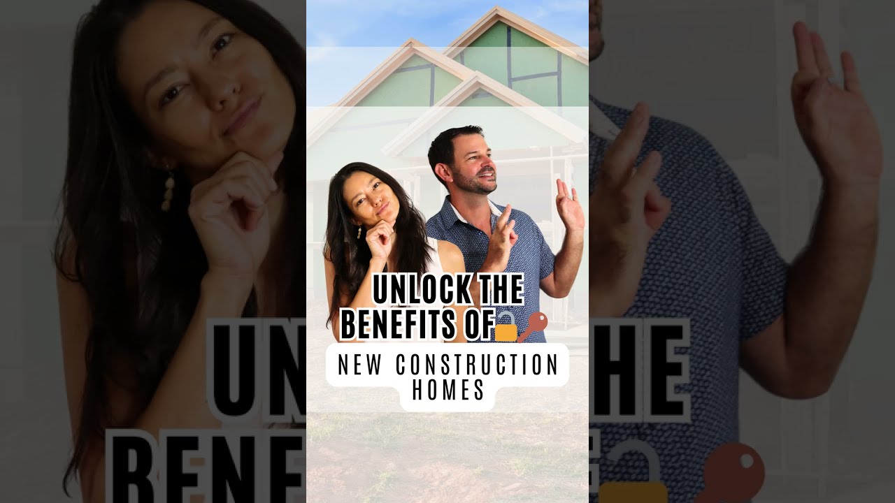 Unlock the Benefits of New Construction Homes
