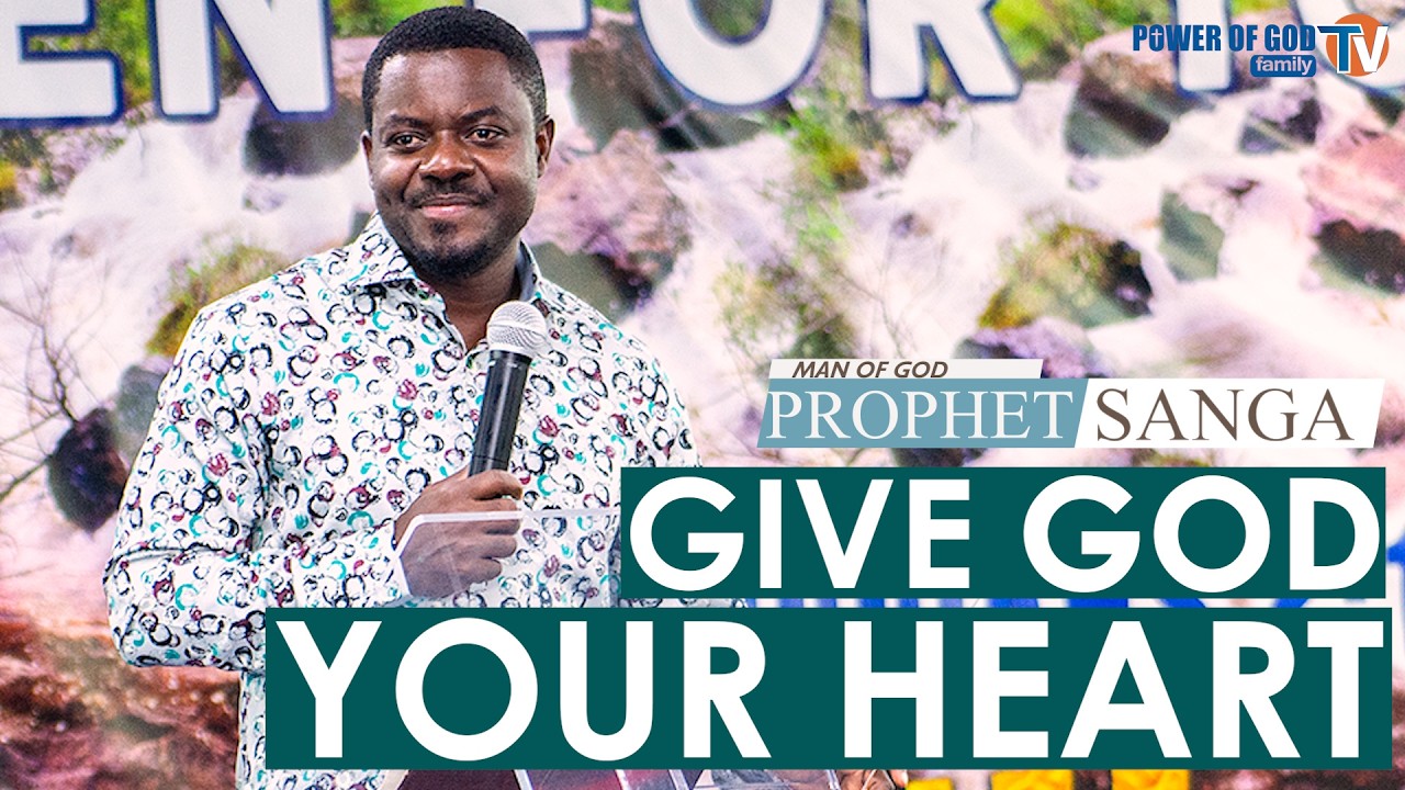 GIVE GOD YOUR HEART | PROPHET SANGA