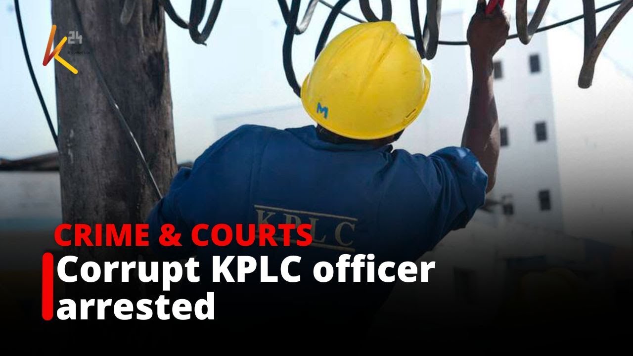 Kenya Power officer arrested for &lsquo;demanding Ksh15K bribe or raise customer&rsquo;s bill to Ksh800K&rsquo;