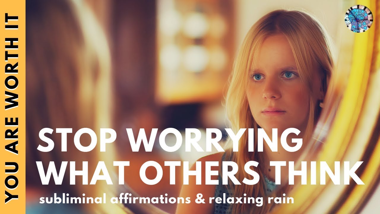 STOP WORRYING WHAT OTHERS THINK | Subliminal Affirmations & Relaxing Rain