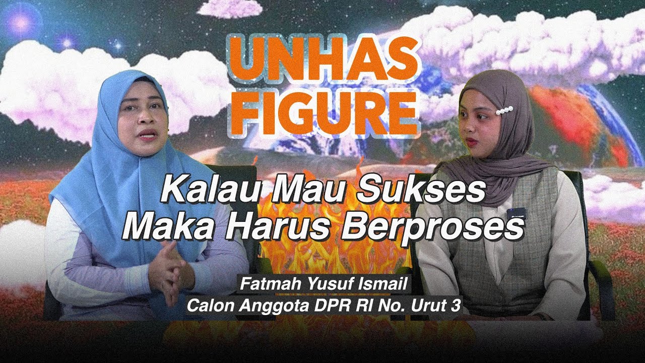 Fatmah Yusuf Ismail, Kalau Mau Sukses Maka Harus Berproses #unhasfigure