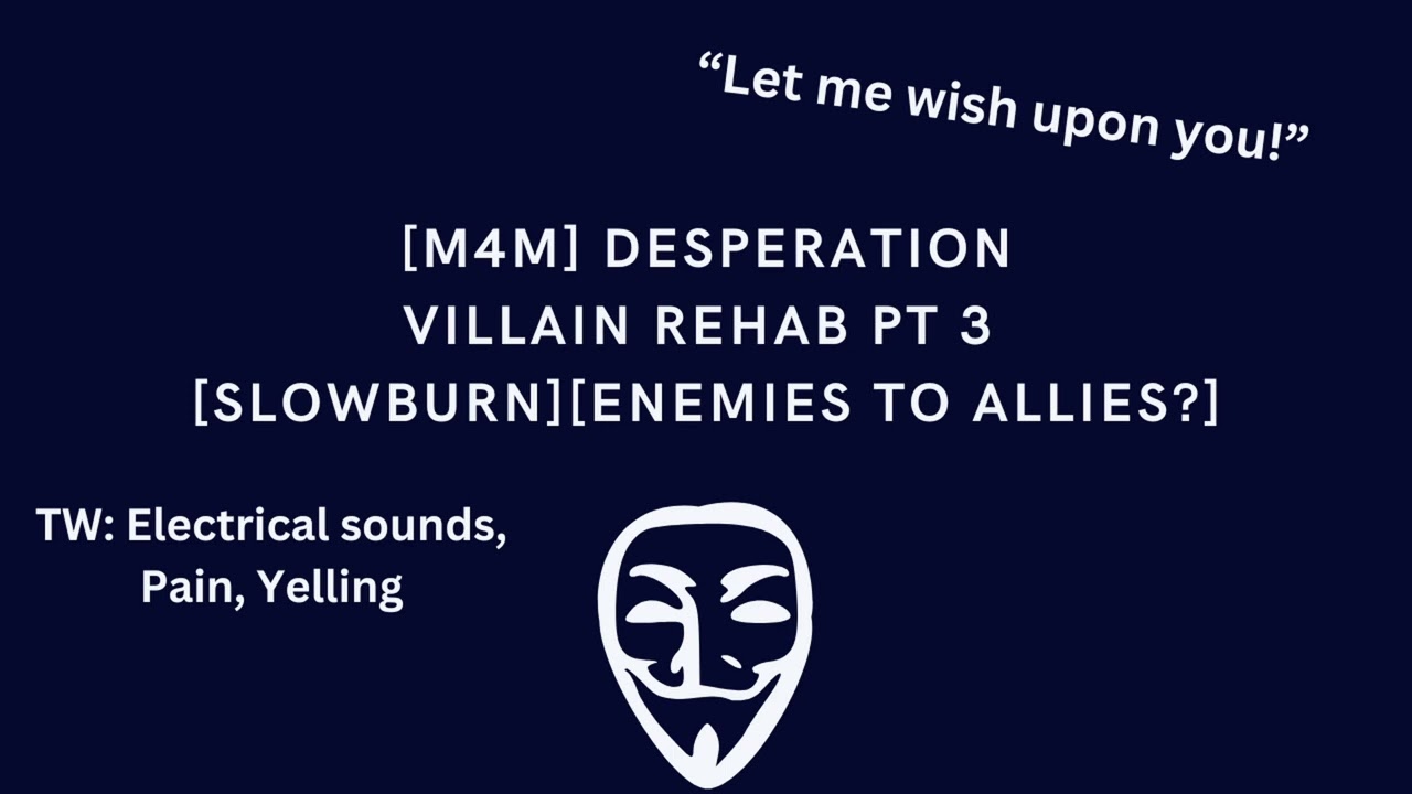 [M4M] Desperation [TW: Loud yelling, Shocks, sounds of pain] [Enemies to Allies (?)]