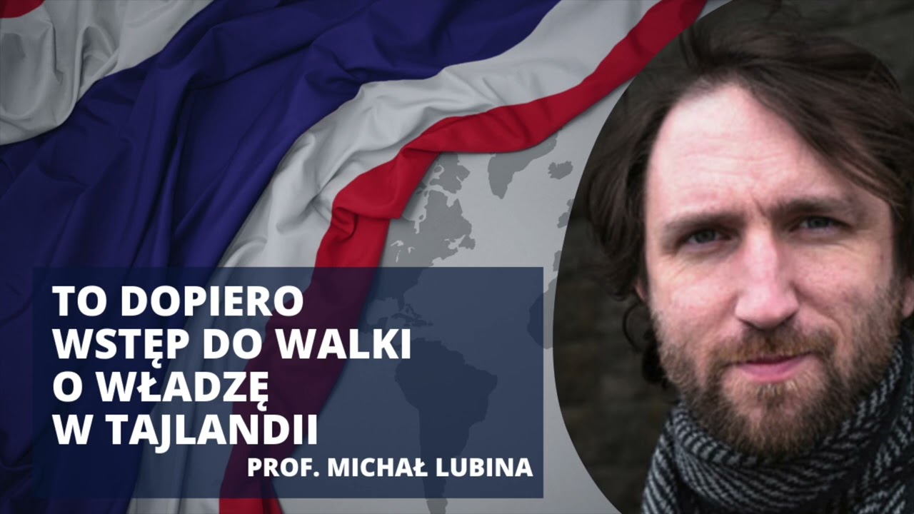 Czy wojsko pozwoli opozycji przejąć władzę w Tajlandii? | prof. Michał Lubina