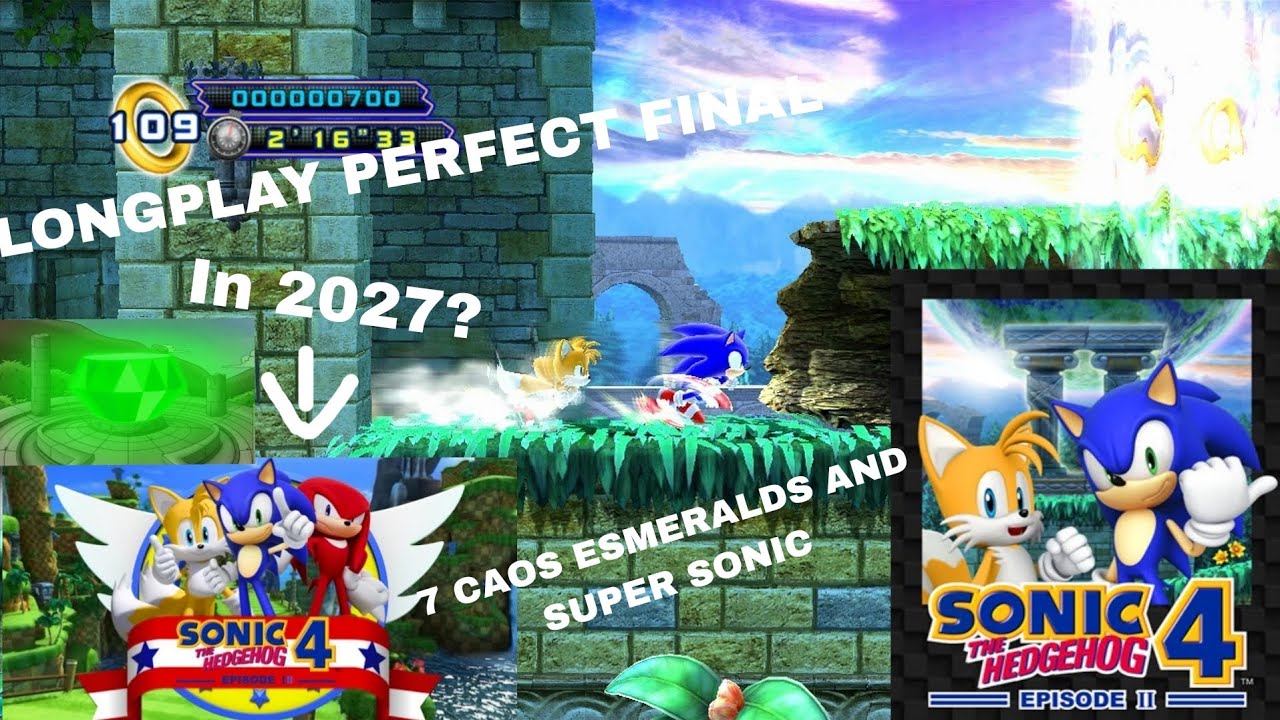 Sonic 4 Episode II Android Longplay perfect final and super Sonic, Sonic 4 Episode III in 2027?