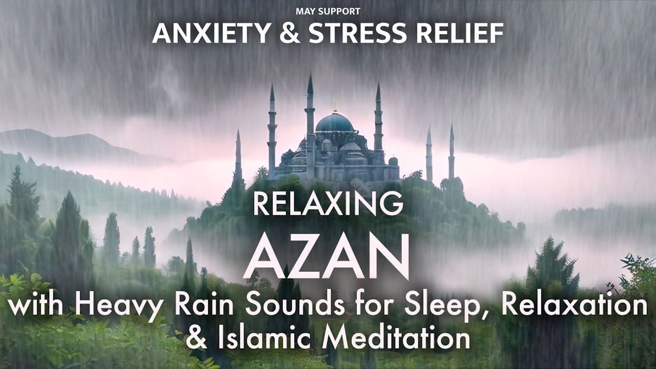 Azan & Rain Sounds for Sleeping & Stress Relief ⋮ Islamic Meditation Music - Islamic Call to Prayer