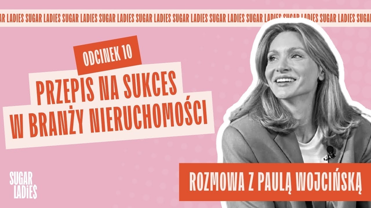 Przepis na sukces w branży nieruchomości | Paula Wojcińska