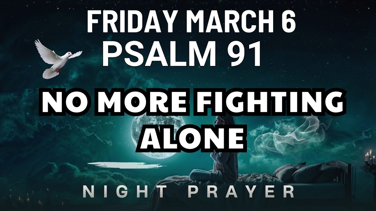 March 6 I feel spiritually attacked tonight Lord defend me and give victory Bedtime Prayer night pra