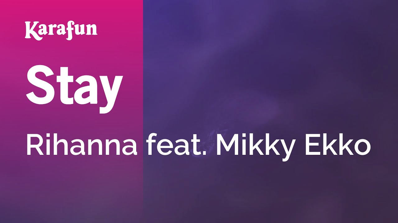 Stay - Rihanna & Mikky Ekko | Karaoke Version | KaraFun