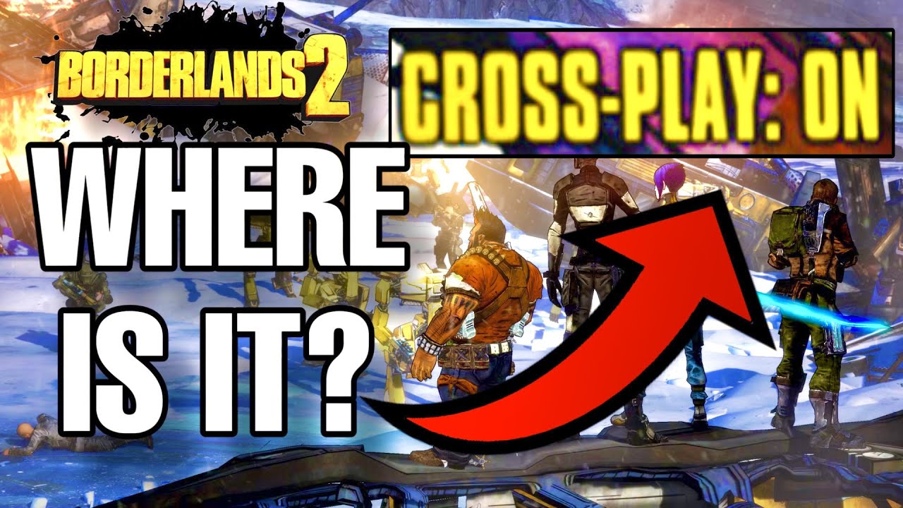 Borderlands 2 Cross Play | Where Is It?