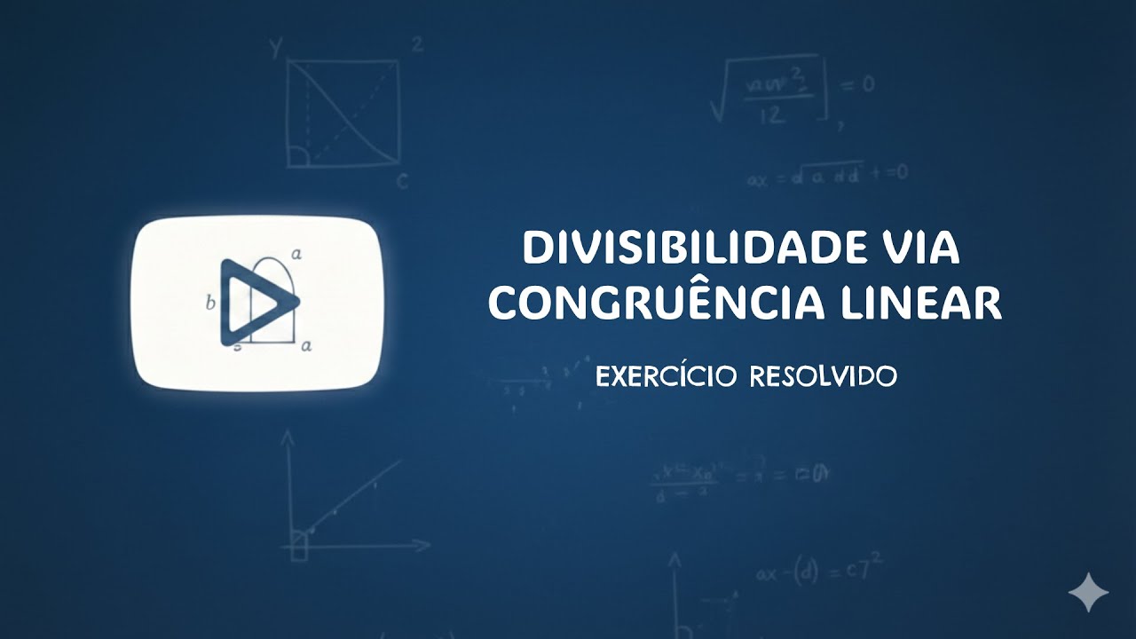EXERCÍCIO DE DIVISIBILIDADE VIA CONGRUÊNCIA LINEAR