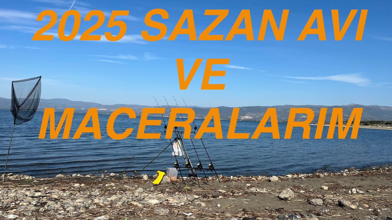 2025 sazan avlarım ve maceralarım