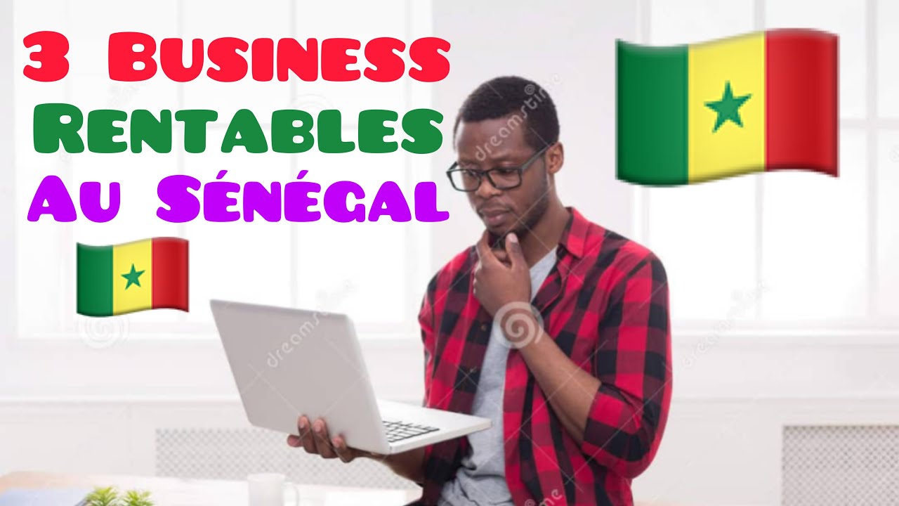 Trois Business rentables au Sénégal