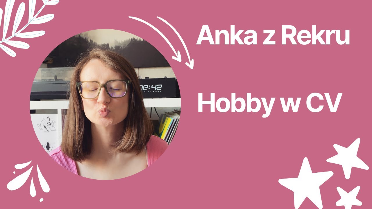 Hobby i zainteresowania w CV. Hot or not? 🏄🏻‍♀️ // Anka z Rekru #70