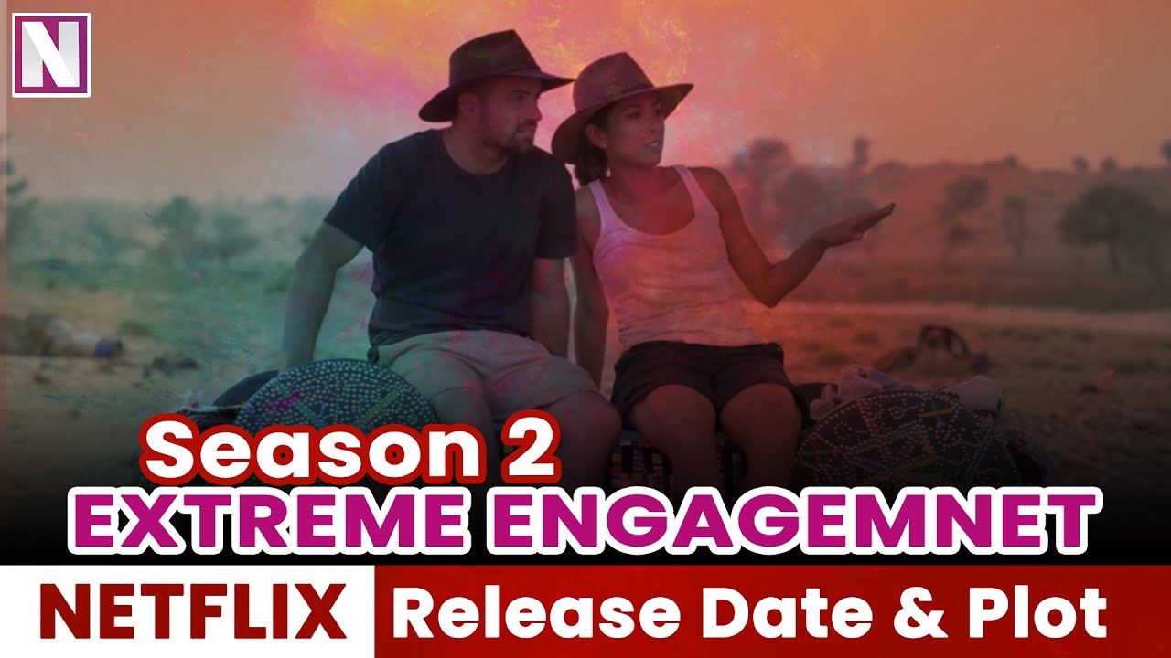Extreme Engagement Season 2 Release Date and Plot - Release on Netflix