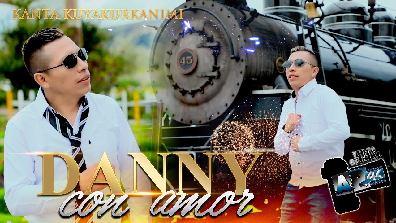 Danny con amor - Kanta kuyakurkanimi (Yo te amé) [[SUBTITULADO]] 