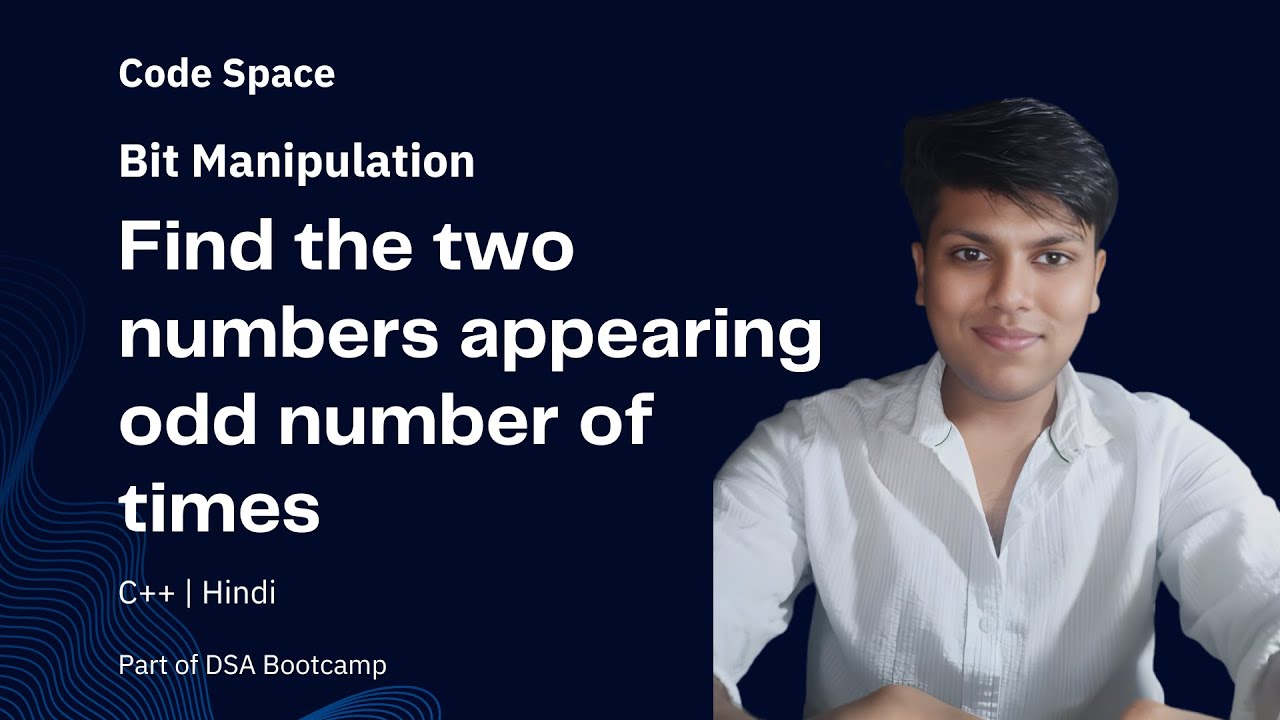 L10. Find the two numbers appearing odd number of times| Bit Manipulations | Easy Explanation |Hindi
