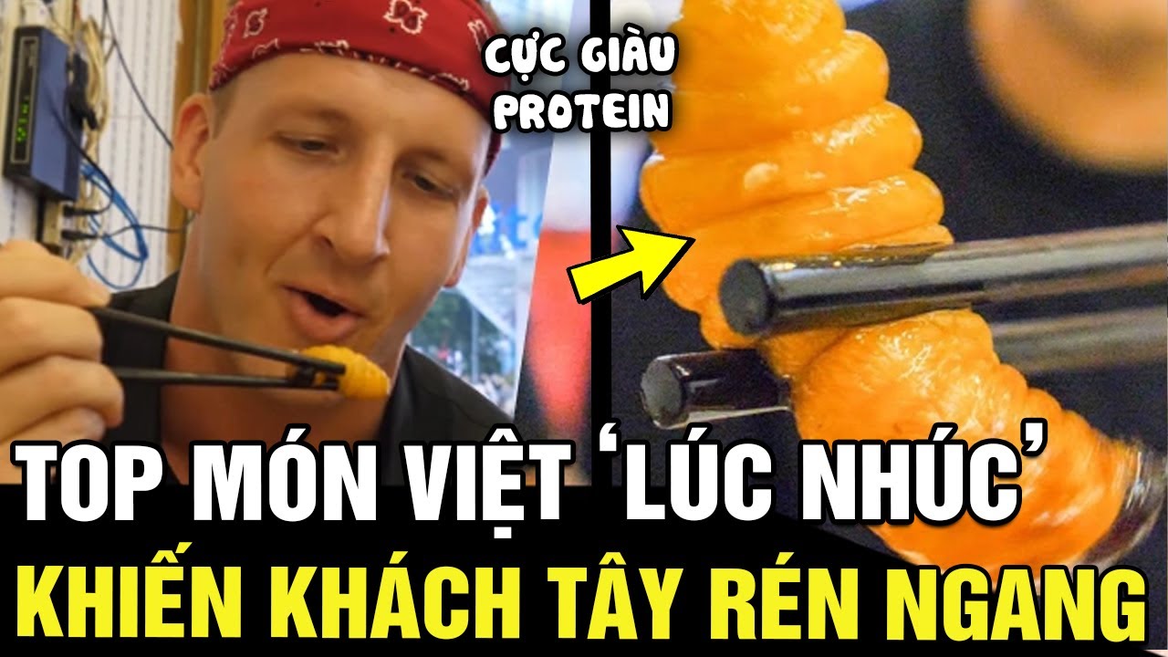 Top món đặc sản NGỌ NGUẬY cực giàu protein của Việt Nam nhưng khiến du khách ÁM ẢNH | Tin nhanh 24h