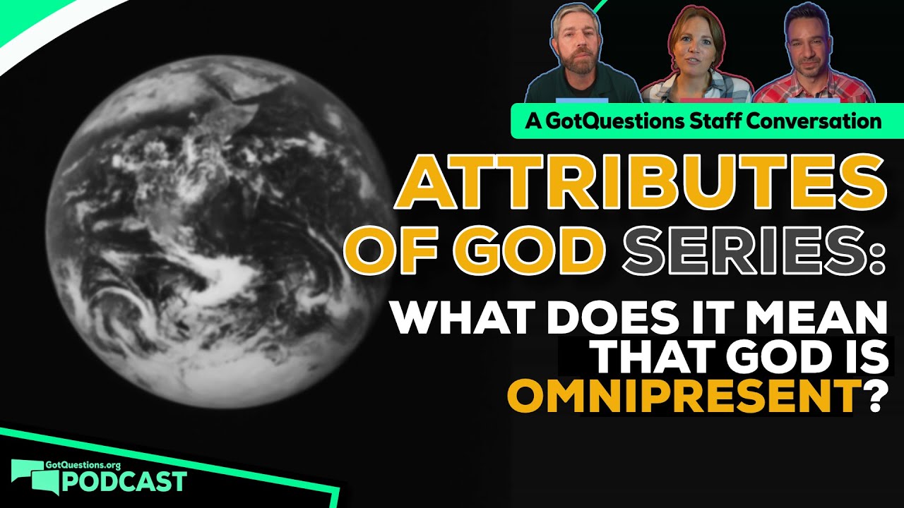 What does it mean that God is omnipresent? How can God be present everywhere? - Podcast Episode 244