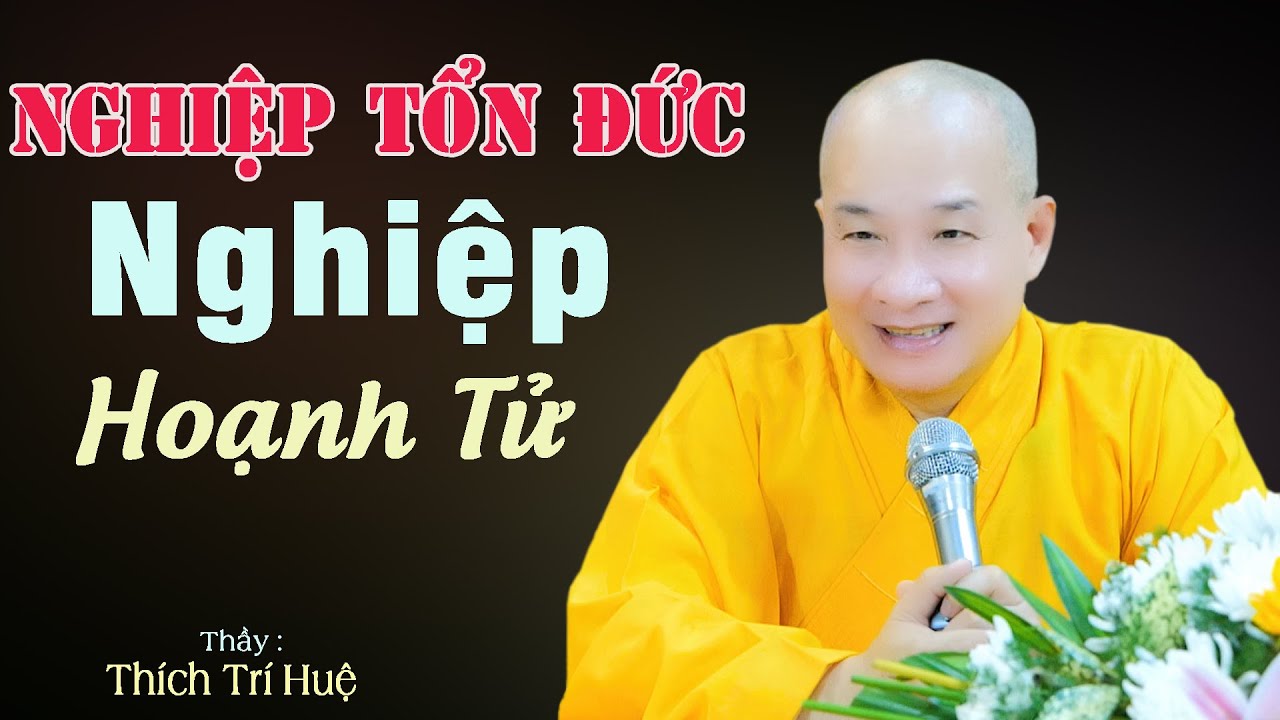 Hoạnh Tử Những Nghiệp Làm Tổn Đức - Cực hay. Thầy Thích Trí Huệ Chùa Pháp Tạng