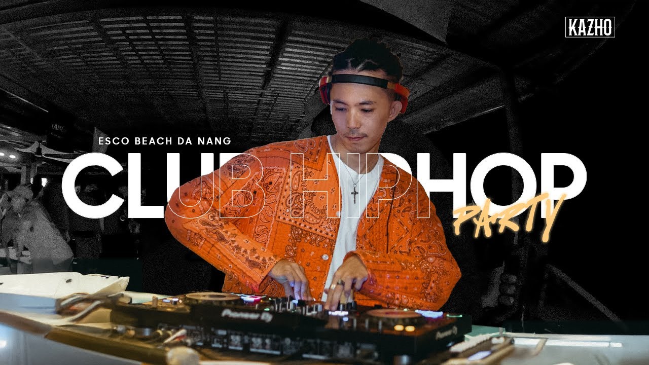 CLUB HIPHOP PARTY | LIVE SET BY DJ KAZHO | AT ESCO BEACH DA NANG | FUTURE , TYGA, TYLA AND MORE