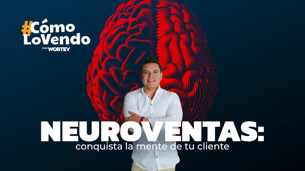 Neuroventas: conquista la mente de tu cliente | Ep. 4 Cómo Lo Vendo