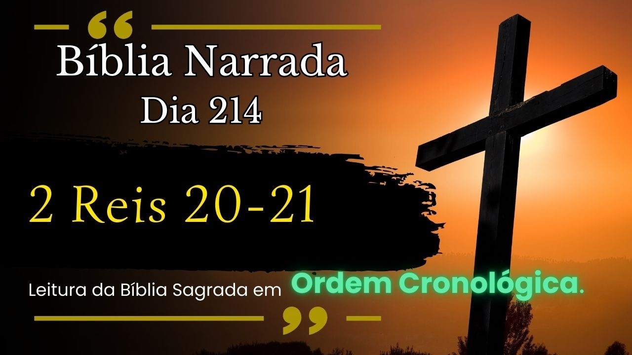 BÍBLIA NARRADA | 2 REIS 20-21 | DIA 214