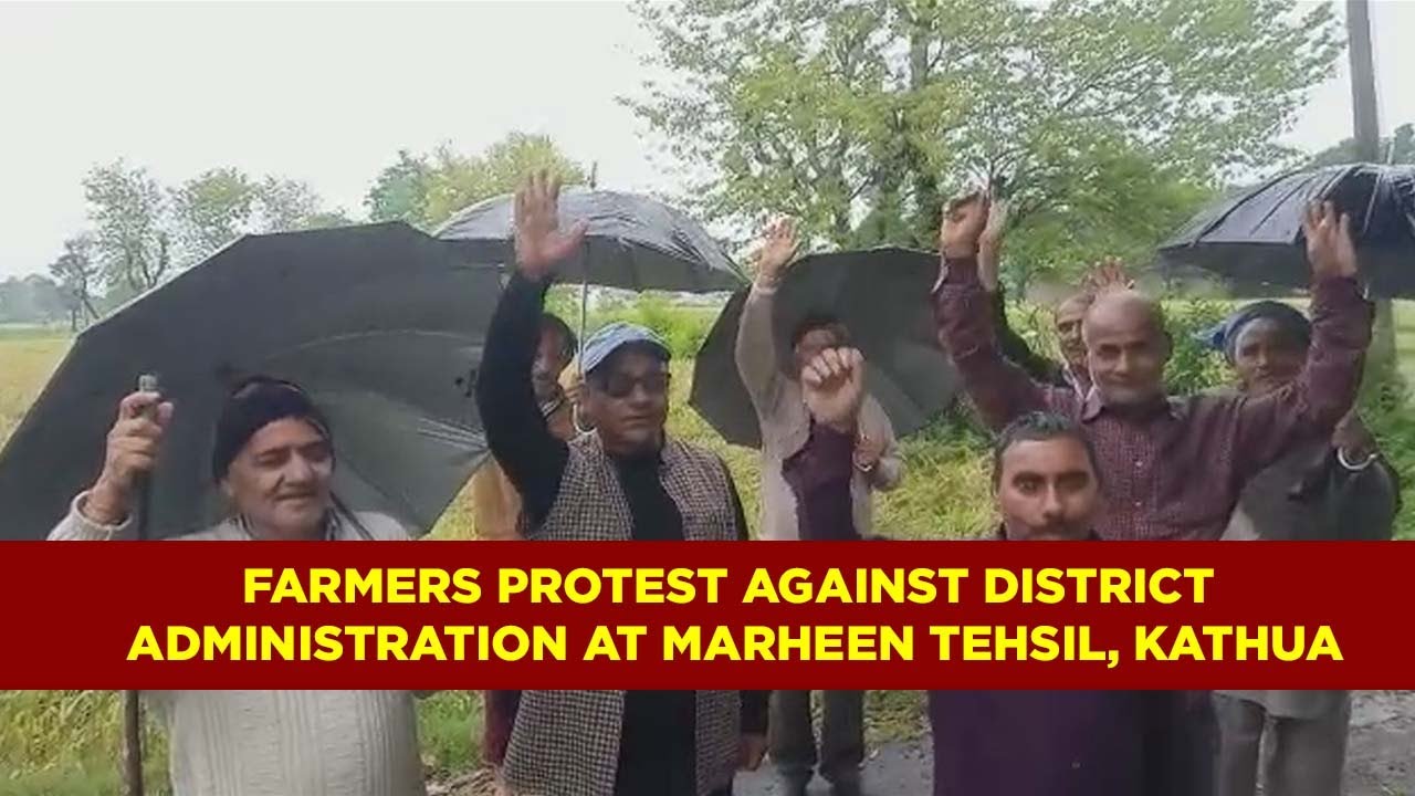 Farmers protest against district administration at Marheen Tehsil, Kathua