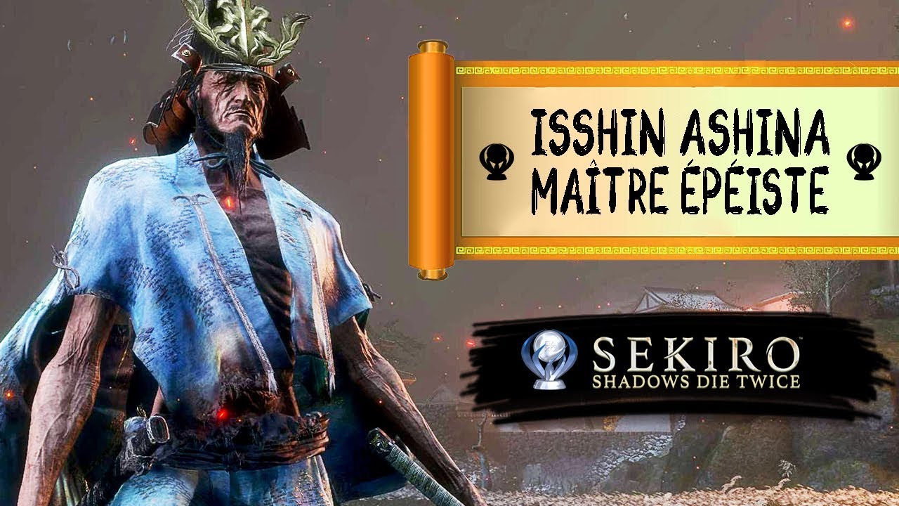 A9 ► Isshin Ashina, le maître épéiste ● SEKIRO ● GUIDE PLATINE FR