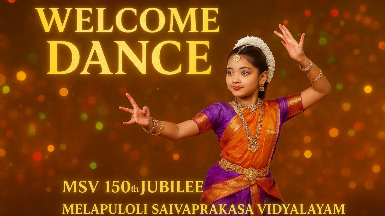 வரவேற்பு நடனம் | Welcome Dance |150th Jubilee Celebration Melaipuloli Saivaprakasa Vidyalayam  (MSV)