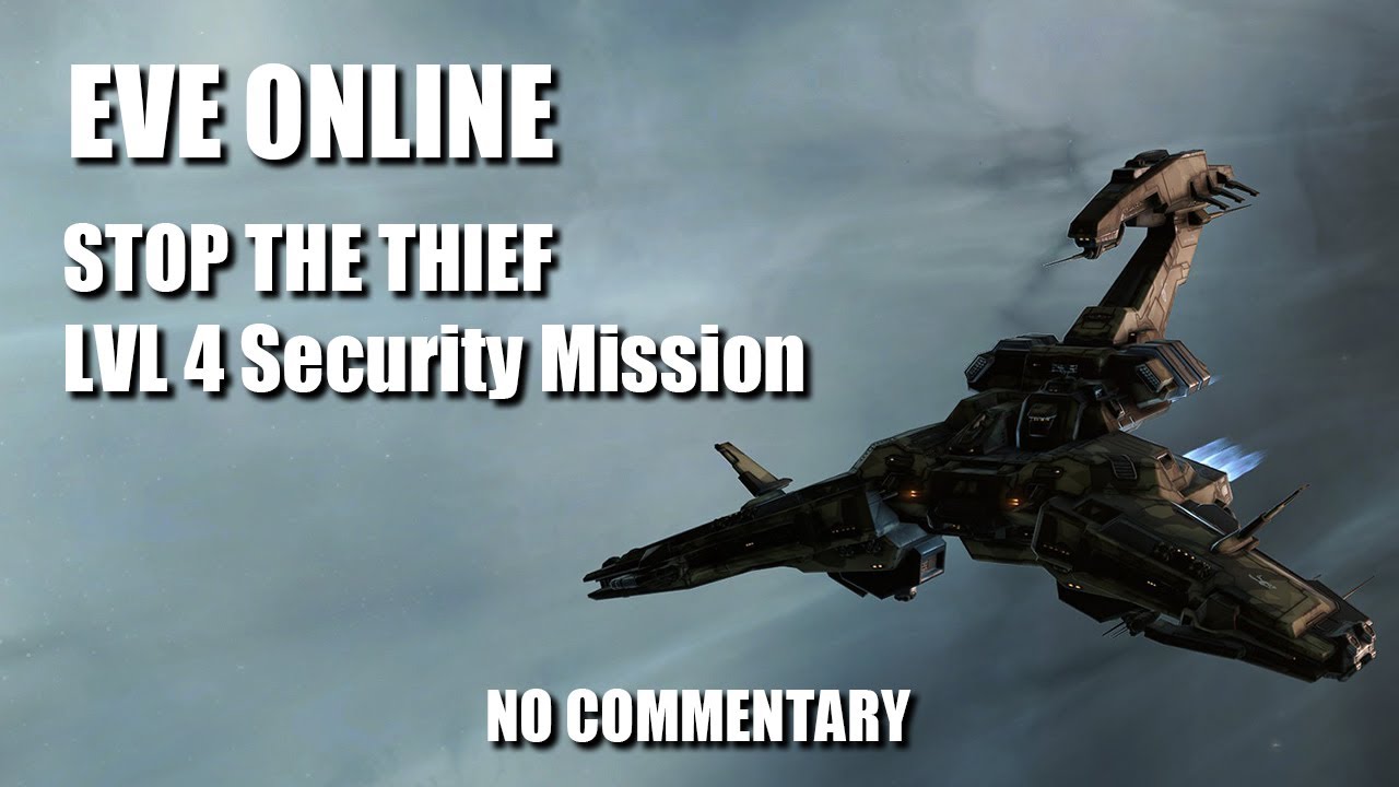 Eve Online - Stop The Thief LVL 4 Security Mission - No Commentary