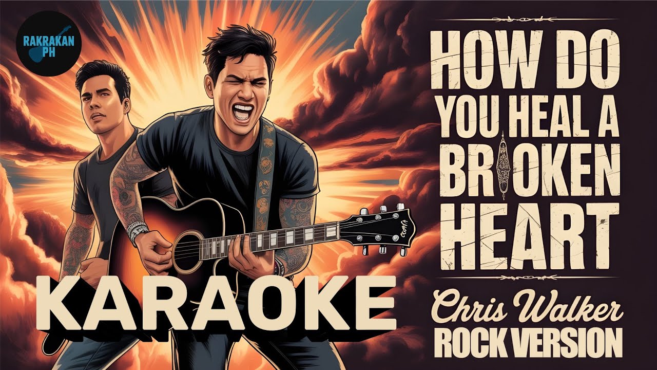 KARAOKE - HOW DO YOU HEAL A BROKEN HEART - CHRIS WALKER - ROCK VERSION - WITHOUT VOCALS