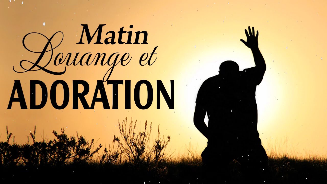 La Louange du matin pour bien commencer la journ&eacute;e - Top Musique Adoration Chr&eacute;tienne 2019