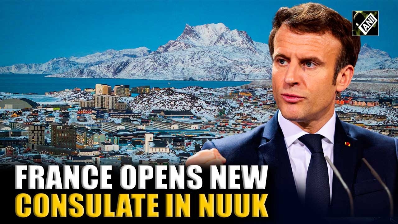 France officially opens consulate in Nuuk, in show of Denmark support | Trump | Greenland
