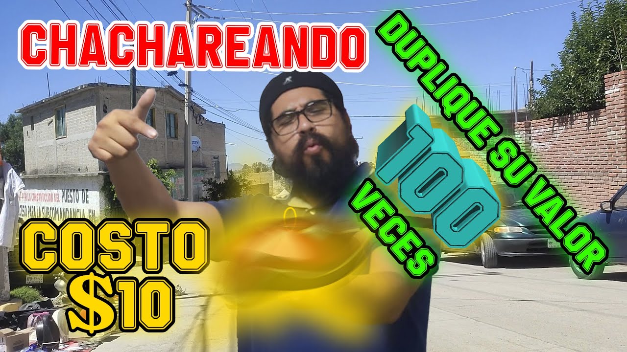 CHACHAREANDO compré algo en  $10 en el tianguis dupliqué 💰 100 veces su valor 💰